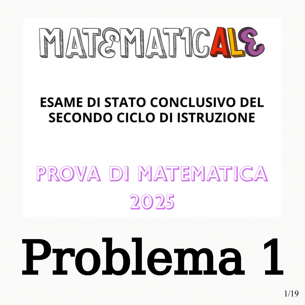 Vediamo la soluzione del problema 1 della seconda prova di maturità 2025 per i licei scientifici