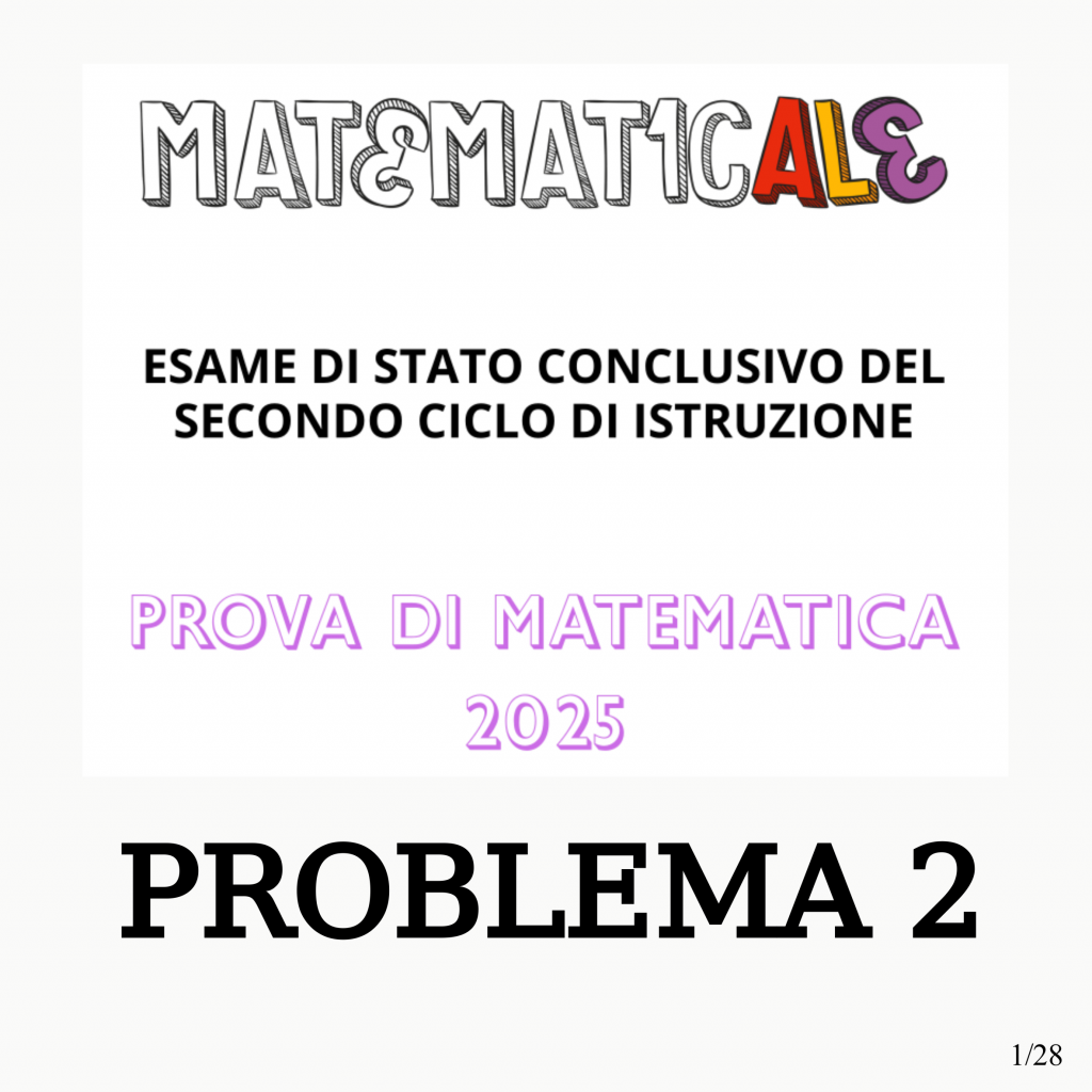 Vediamo la soluzione del problema 2 della seconda prova di maturità 2025 per i licei scientifici