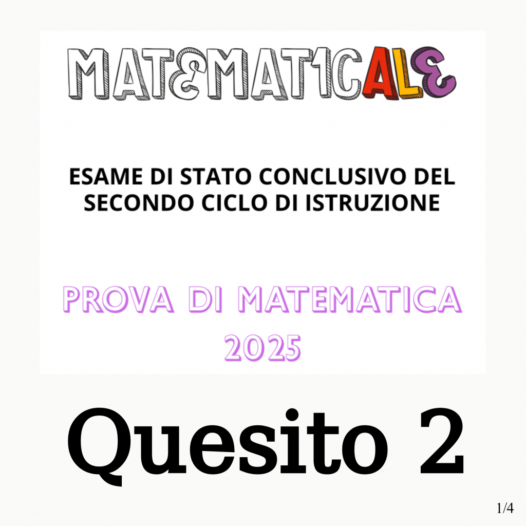 Vediamo la soluzione del quesito 2 della seconda prova di maturità 2025 per i licei scientifici