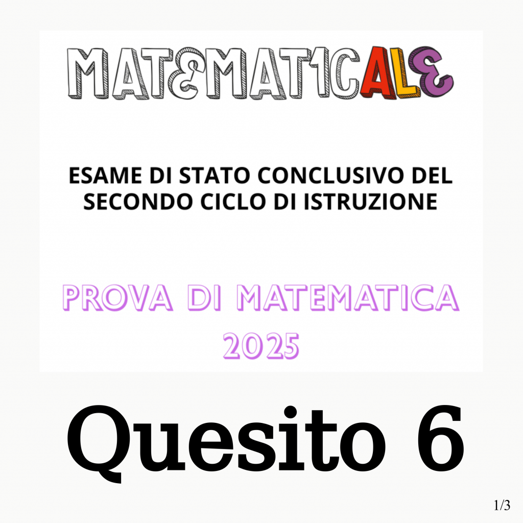 Vediamo la soluzione del quesito 6 della seconda prova di maturità 2025 per i licei scientifici